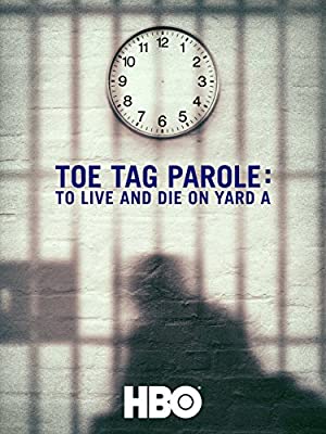Toe Tag Parole: To Live and Die on Yard A